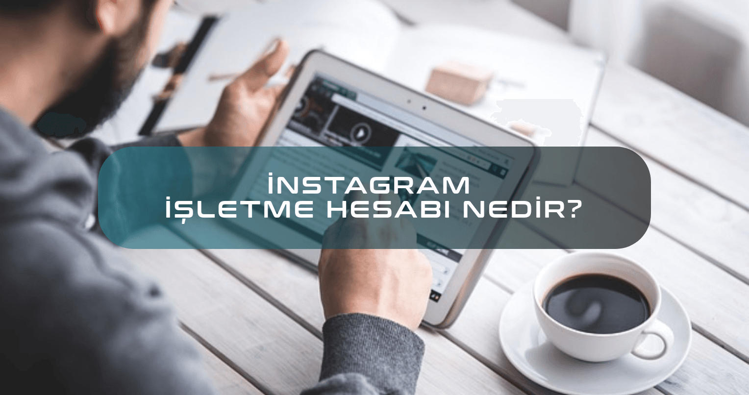 İnstagram İşletme Hesabı Nedir, Ne İşe Yarar?