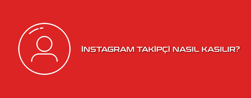 İNSTAGRAM TAKİPÇİ NASIL KASILIR?