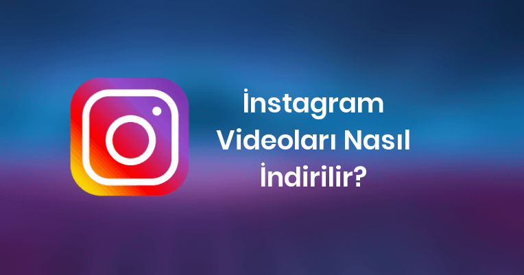 İNSTAGRAM VİDEOLARI NASIL İNDİRİLİR?